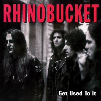 Rhino Bucket - Get Used To It ryhmässä CD / Myydyimmät @ Bengans Skivbutik AB (1800689)