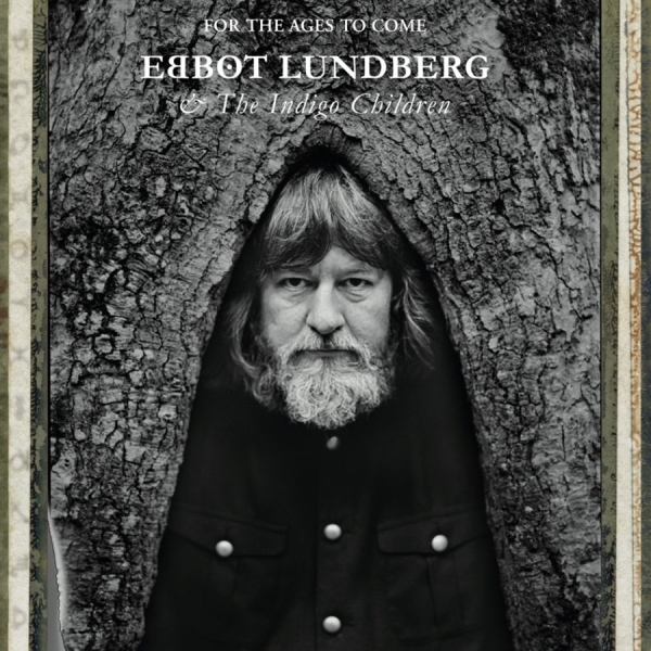 Lundberg Ebbot And The Indigo Child - For The Ages To Come ryhmässä CD / Myydyimmät @ Bengans Skivbutik AB (1800695)