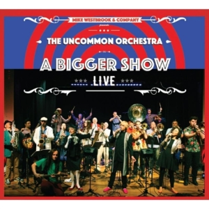 Westbrook Mike & Company - Uncommon OrchestraA Bigger Show ryhmässä CD @ Bengans Skivbutik AB (1810275)