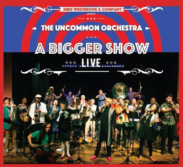 Westbrook Mike And Company - Uncommon OrchestraA Bigger Show ryhmässä CD / Jazz/Blues @ Bengans Skivbutik AB (1810275)