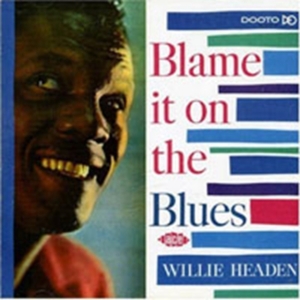 Headen Willie - Blame It On The Blues ryhmässä CD @ Bengans Skivbutik AB (1810633)