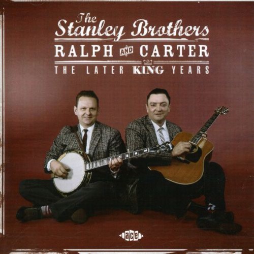 Stanley Brothers - Ralph & Carter: The Later King Year ryhmässä CD / Myydyimmät @ Bengans Skivbutik AB (1810662)