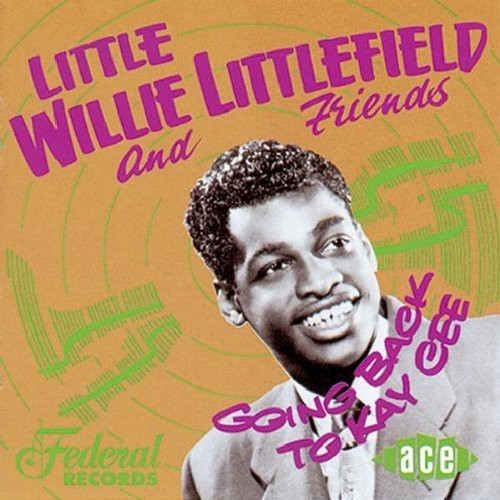 Littlefield Little Willie - Going Back To Kay Cee ryhmässä CD / RNB, Disco & Soul @ Bengans Skivbutik AB (1810809)