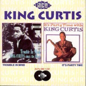 King Curtis - Trouble In Mind/Party Time ryhmässä CD @ Bengans Skivbutik AB (1810821)