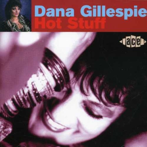 Gillespie Dana - Hot Stuff ryhmässä CD / Pop @ Bengans Skivbutik AB (1810851)