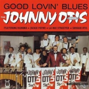 Johnny Otis Show - Good Lovin' Blues ryhmässä CD @ Bengans Skivbutik AB (1811083)