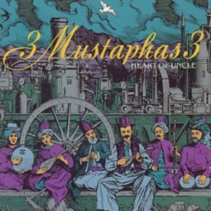 3 Mustaphas 3 - Heart Of Uncle ryhmässä CD @ Bengans Skivbutik AB (1811296)