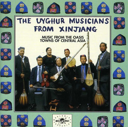Uyghur Musicians From Xinjiang - Music From The Oasis Towns Of Centr ryhmässä CD / Worldmusic/ Folkmusik @ Bengans Skivbutik AB (1811320)
