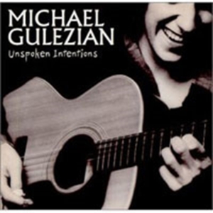 Gulezian Michael - Unspoken Intentions ryhmässä CD @ Bengans Skivbutik AB (1811453)