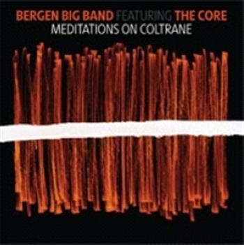 Bergen Big Band Feat. The Core - Meditations On Coltrane ryhmässä CD / Jazz/Blues @ Bengans Skivbutik AB (1812078)