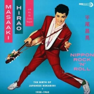Hirao Masaaki And His All Stars Wag - Nippon Rock'n'roll: The Birth Of Ja ryhmässä VINYYLI / Pop-Rock @ Bengans Skivbutik AB (1812417)
