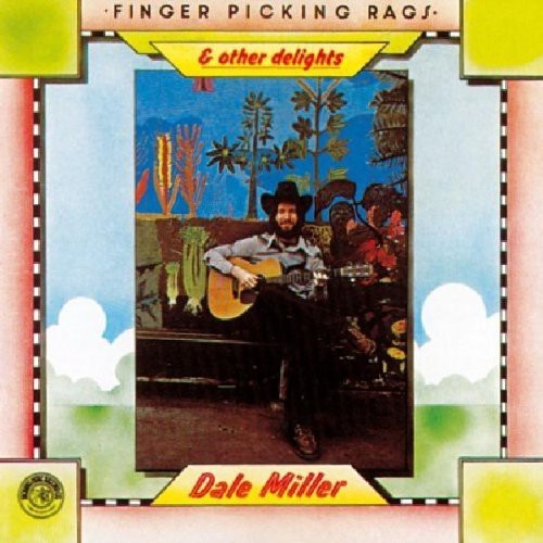 Miller Dale - Fingerpicking Rags & Other Delights ryhmässä CD / Country @ Bengans Skivbutik AB (1812459)