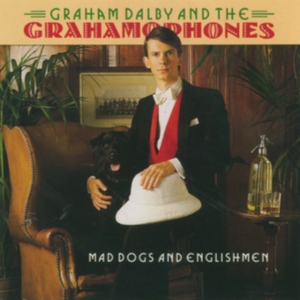 Dalby Graham And The Grahamophones - Mad Dogs And Englishmen ryhmässä CD @ Bengans Skivbutik AB (1812508)