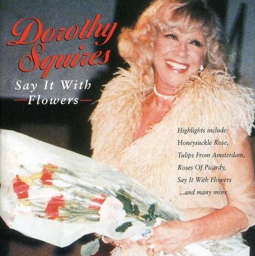 Squires Dorothy - Say It With Flowers ryhmässä CD / Pop @ Bengans Skivbutik AB (1812514)