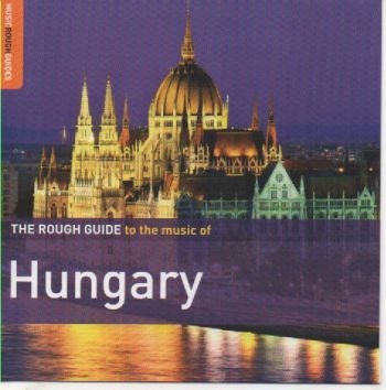 Various Artists - Rough Guide To The Music Of Hungary ryhmässä CD / Myydyimmät @ Bengans Skivbutik AB (1812673)
