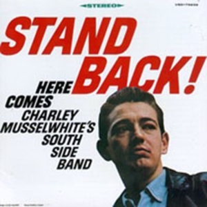 Musselwhite Charlie And South Band - Stand Back! ryhmässä CD @ Bengans Skivbutik AB (1816431)