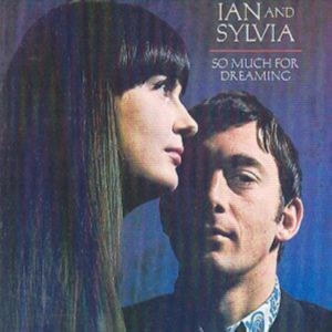 Ian And Sylvia - So Much For Dreaming ryhmässä CD @ Bengans Skivbutik AB (1816434)
