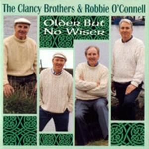 Clancy Brothers And Robbie O'connel - Older But No Wiser ryhmässä CD @ Bengans Skivbutik AB (1816576)