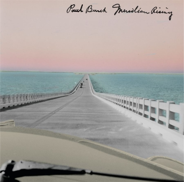 Burch Paul - Meridian Rising ryhmässä CD / Myydyimmät @ Bengans Skivbutik AB (1836619)