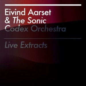 Aarset Eivind & The Sonic Codex Orc - Live Extracts ryhmässä CD @ Bengans Skivbutik AB (1836711)