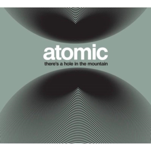 Atomic - There's A Hole In The Mountain ryhmässä CD @ Bengans Skivbutik AB (1836731)