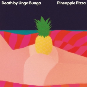 Death By Unga Bunga - Pineapple Pizza ryhmässä CD @ Bengans Skivbutik AB (1836818)