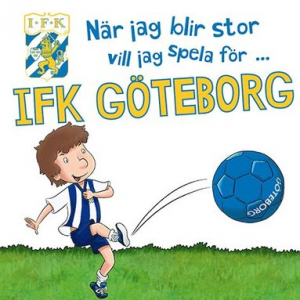 När jag blir stor vill jag spela för IFK Göteborg ryhmässä ME SUOSITTELEMME / Musiikkikirjat @ Bengans Skivbutik AB (1837700)