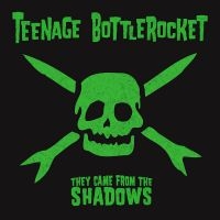 Teenage Bottlerocket - They Came From The Shadows (Vinyl L ryhmässä VINYYLI @ Bengans Skivbutik AB (1837808)