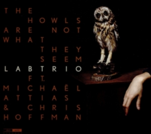 Lab Trio - The Howls Are Not What They Seem ryhmässä CD @ Bengans Skivbutik AB (1840139)