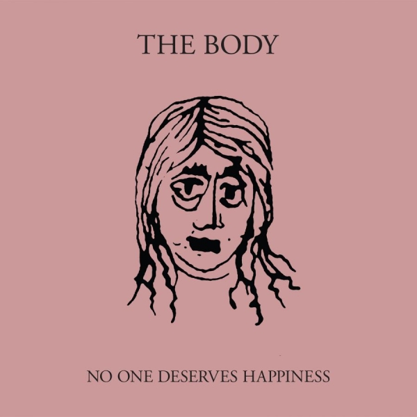 Body The - No One Deserves Happiness ryhmässä VINYYLI / Myydyimmät @ Bengans Skivbutik AB (1842363)