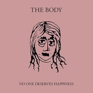 Body - No One Deserves Happiness ryhmässä CD @ Bengans Skivbutik AB (1842364)