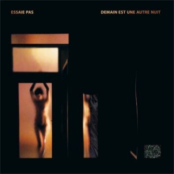 Essaie Pas - Demain Est Une Autre Nuit ryhmässä CD / Dans/Techno @ Bengans Skivbutik AB (1842451)