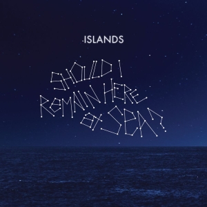Islands - Should I Remain Here, At Sea? ryhmässä VINYYLI @ Bengans Skivbutik AB (1847529)