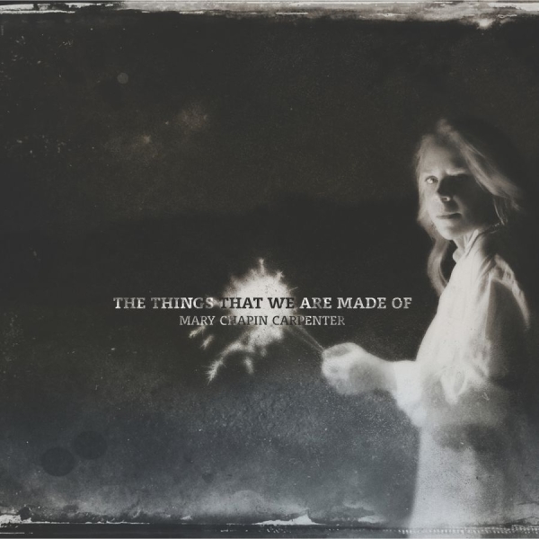 Carpenter Mary Chapin - Things That We Are Made Of ryhmässä CD / Myydyimmät @ Bengans Skivbutik AB (1871640)