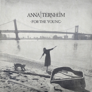 Anna Ternheim - For The Young (Vinyl)) ryhmässä VINYYLI @ Bengans Skivbutik AB (1891013)