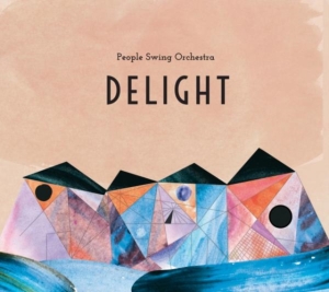 People Swing Orchestra - Delight ryhmässä CD @ Bengans Skivbutik AB (1894588)