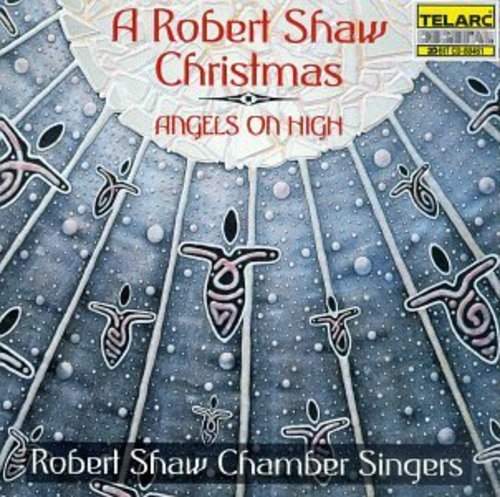Robert Shaw Chamber Singers - Angels On High ryhmässä CD / Pop @ Bengans Skivbutik AB (1902015)