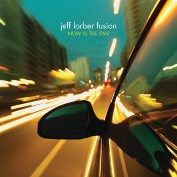 Lorber Jeff/Fusion - Now Is The Time ryhmässä CD / Jazz/Blues @ Bengans Skivbutik AB (1902549)