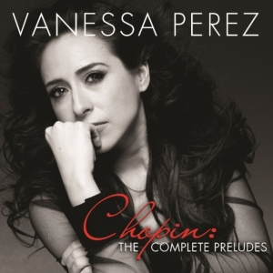 Perez Vanessa - Chopin: The Complete Preludes ryhmässä CD @ Bengans Skivbutik AB (1902766)
