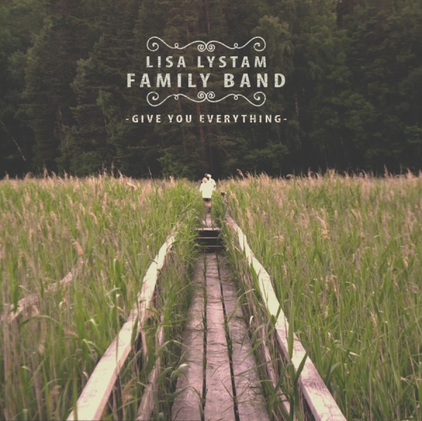 Lisa Lystam Family Band - Give You Everything ryhmässä CD / Jazz/Blues @ Bengans Skivbutik AB (1907219)
