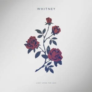 Whitney - Light Upon The Lake ryhmässä CD @ Bengans Skivbutik AB (1907750)