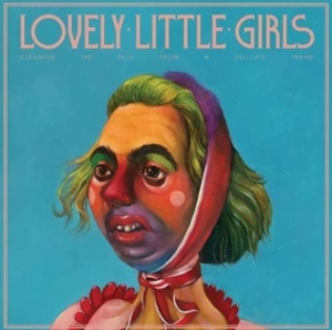 Lovely Little Girls - Cleaning The Filth From A Delicate ryhmässä VINYYLI @ Bengans Skivbutik AB (1908072)
