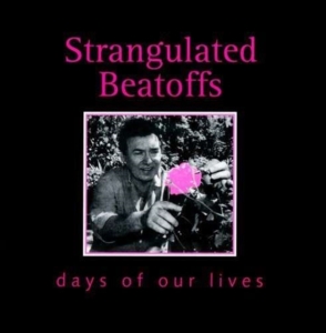 Strangulated Beatoffs - Days Of Our Lives ryhmässä CD @ Bengans Skivbutik AB (1908075)