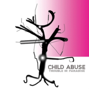 Child Abuse - Trouble In Paradise ryhmässä CD @ Bengans Skivbutik AB (1908081)