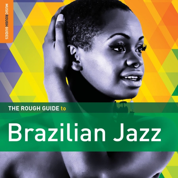 Various Artists - Rough Guide To Brazilian Jazz ryhmässä CD / Myydyimmät @ Bengans Skivbutik AB (1908191)