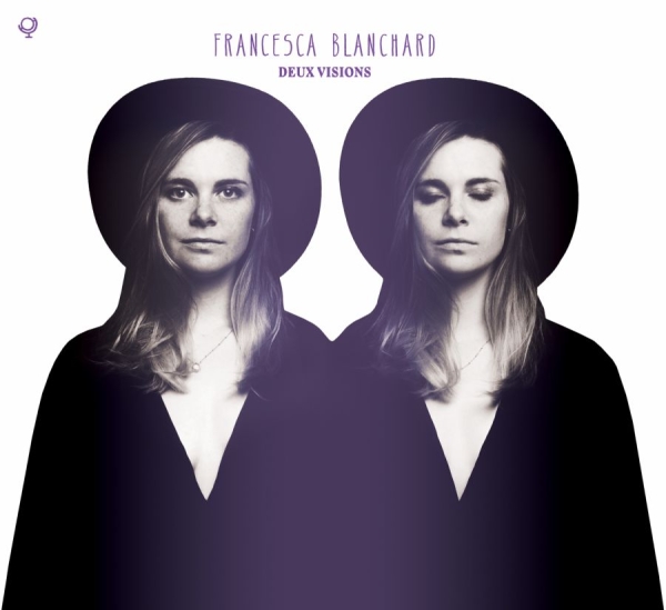 Blanchard Francesca - Deux Visions ryhmässä CD / Myydyimmät @ Bengans Skivbutik AB (1908235)