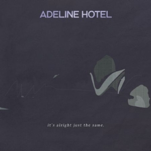 Adeline Hotel - It's Alright, Just The Same ryhmässä CD / Pop-Rock @ Bengans Skivbutik AB (1912513)