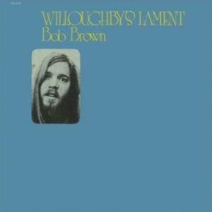 Bob Brown - Willoughby's Lament ryhmässä VINYYLI @ Bengans Skivbutik AB (1914737)