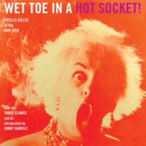 Diller Phyllis - Wet Toe In A Hot Socket ryhmässä CD @ Bengans Skivbutik AB (1916304)