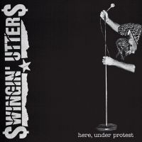 Swingin Utters - Here, Under Protest (Vinyl Lp) ryhmässä VINYYLI @ Bengans Skivbutik AB (1916394)